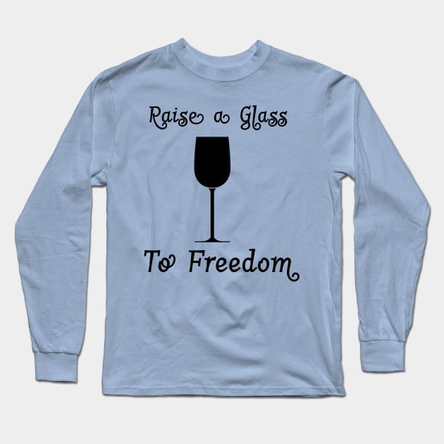 Raise A Glass Long Sleeve T-Shirt by hammolaw